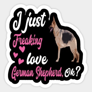 I Just Freaking Love German Shepherd OK Sticker